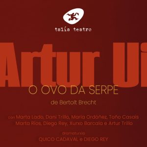 Artur Ui, el huevo de la serpiente, de Talía Teatro en Cambados